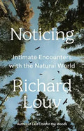 Noticing- Intimate Encounters With The Natural World