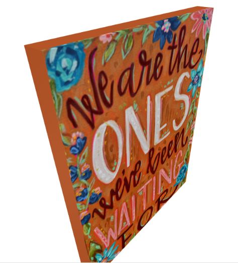 We Are The Ones We've Been Waiting For Quote Art Print on Paper or Canvas - Inspirational Colorful Decor Wall Poster