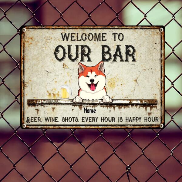 Welcome To Our Bar, Beer Wine Shots Every Hour Is Happy Our, Personalized Dog & Cat Metal Sign
